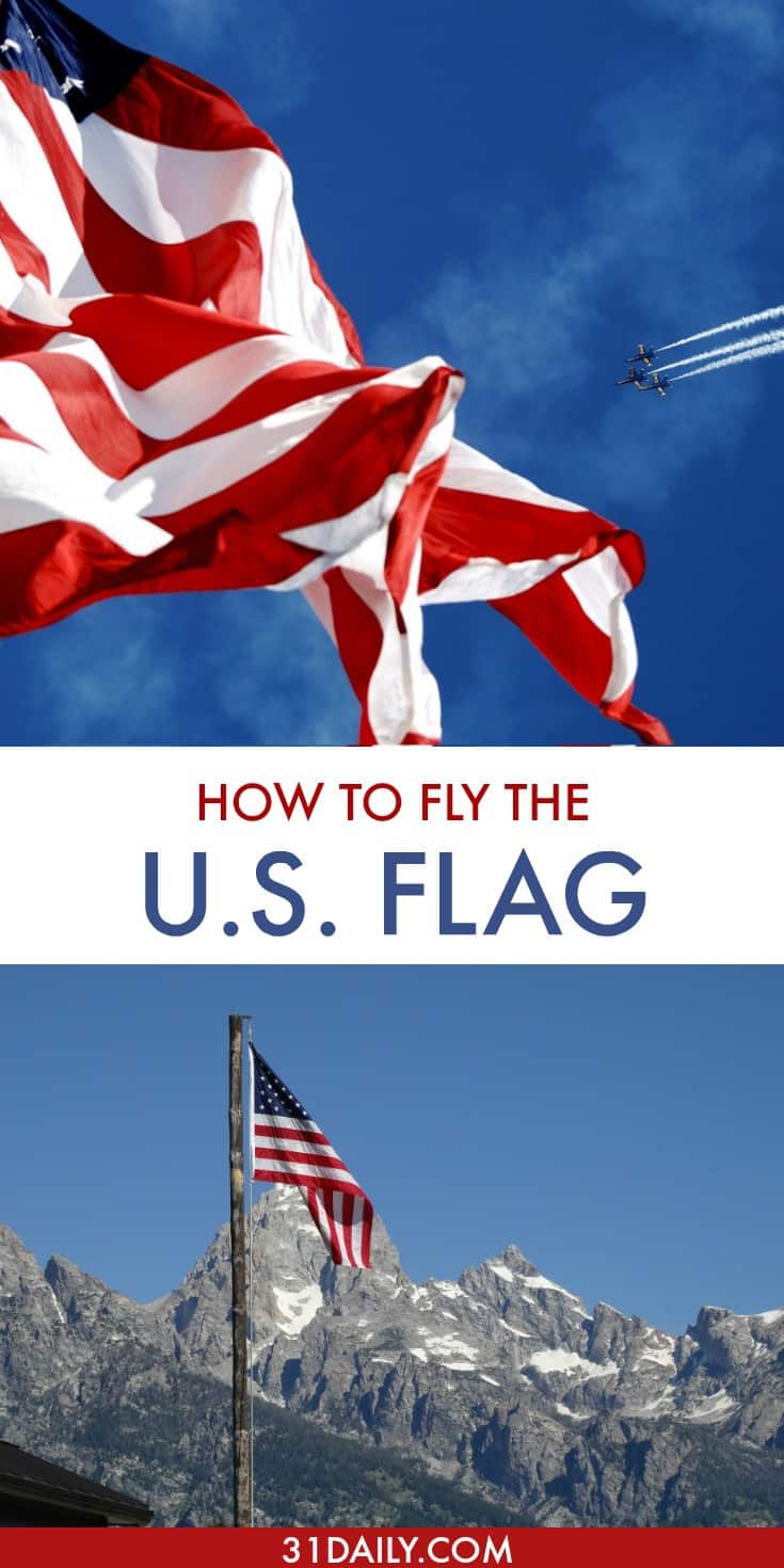 How To Fly The U S Flag On Patriotic Holidays 31 Daily
