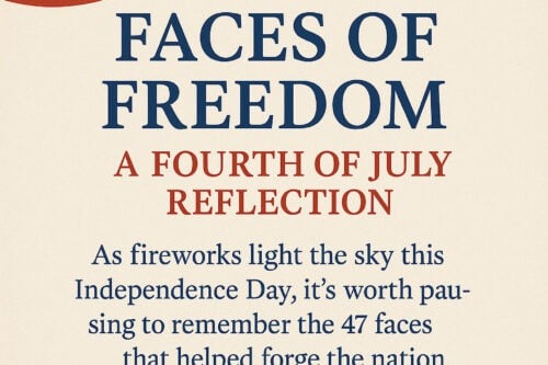 A patriotic poster with an American flag design reads, "FACES OF FREEDOM: A FOURTH OF JULY REFLECTION." As fireworks light up America's sky this Independence Day, pause to honor the 47 faces who helped forge the nation we celebrate. 31Daily.