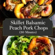 A skillet with pork chops and peaches, herbs, and a plate with pork chop, peach slices, roasted potatoes, and green salad. Text reads: "Skillet Balsamic Peach Pork Chops (30 Minutes).