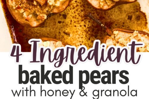Baked pear halves topped with granola and honey sit in a baking dish, featuring caramelized edges and a crispy oat topping. Text overlay reads: “4-ingredient baked pears with honey & granola.”.