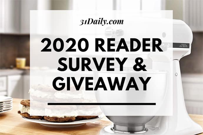 Giveaway and 2020 Reader Survey - 31 Daily