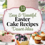 Collage of decorated cakes and desserts with flowers, featuring a text overlay: "31 Easy & Beautiful Easter Cake Recipes & Dessert Ideas." Perfect inspiration for festive gatherings with these Easter cake recipes.