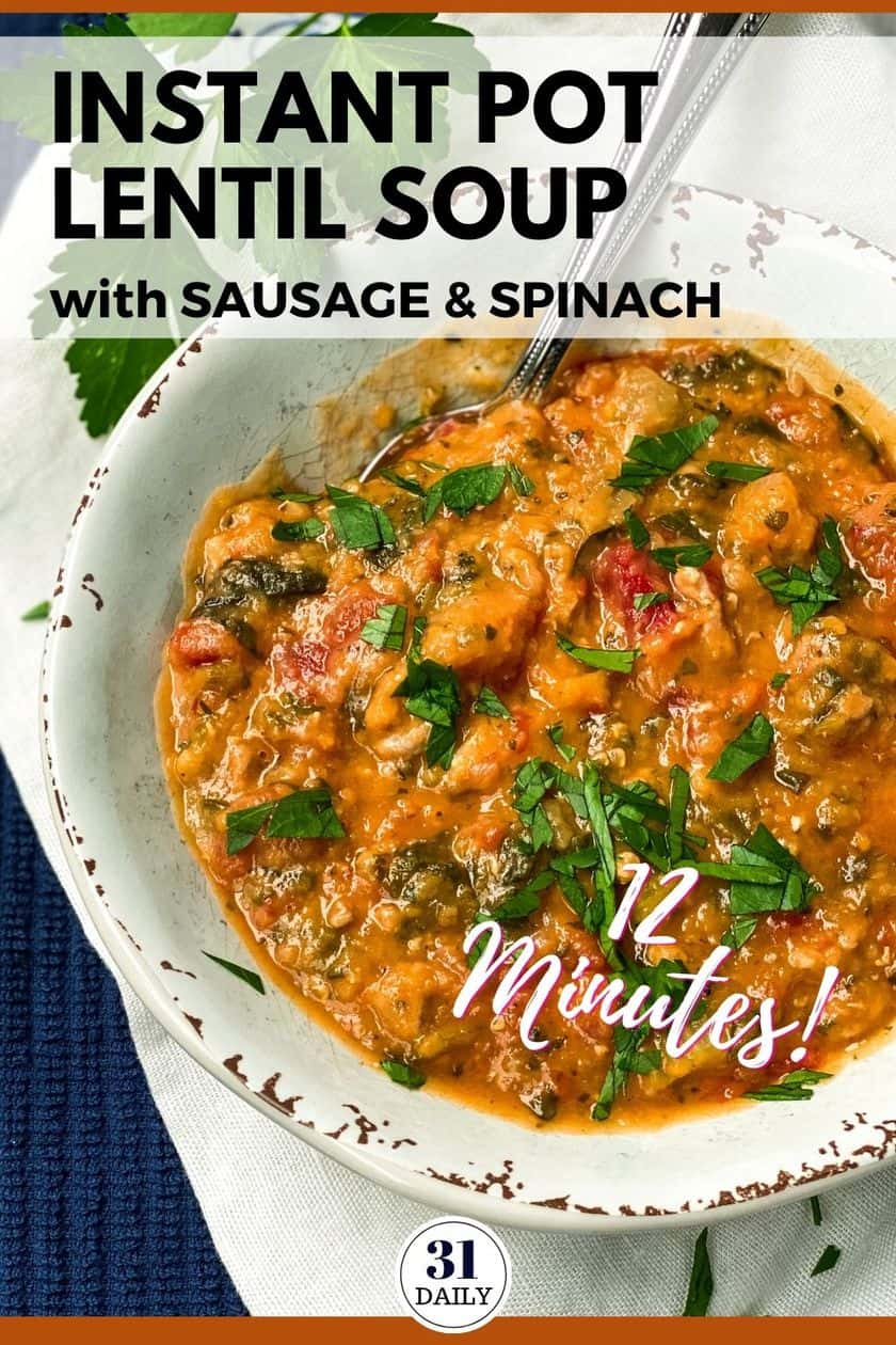 Instant Pot Lentil Soup with Sausage and Spinach - 31 Daily