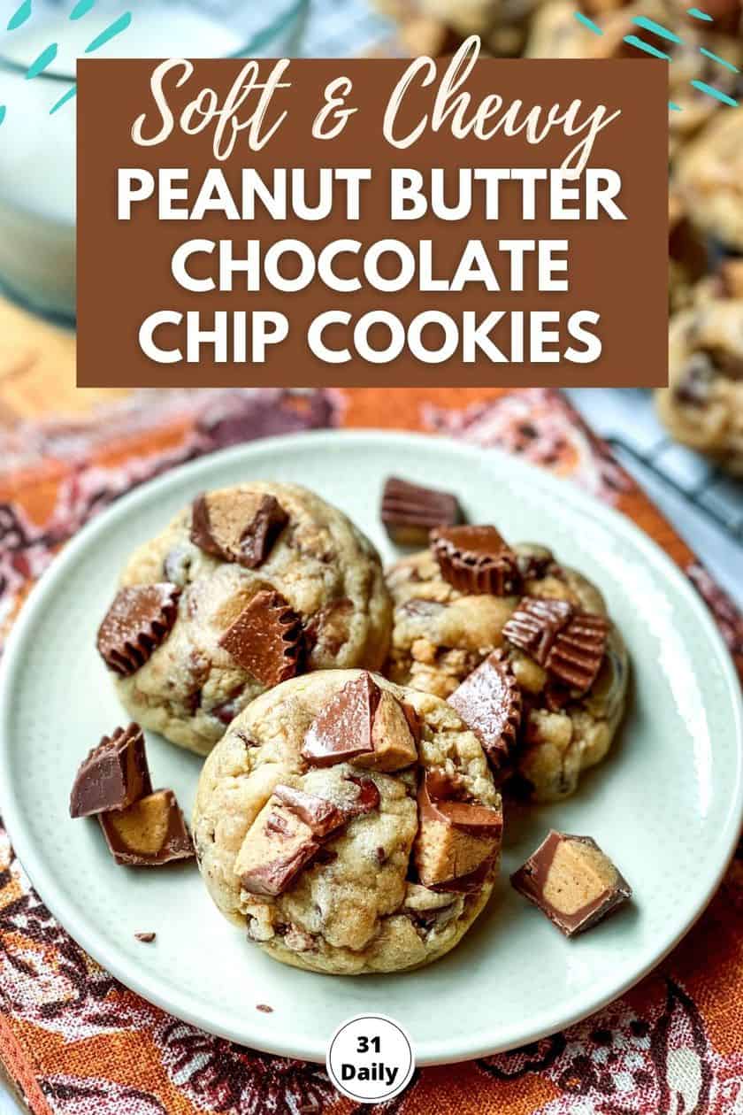 Soft and Chewy Peanut Butter Chocolate Chip Cookies - 31 Daily