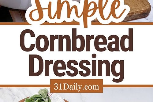 A vibrant collage image showcases a savory dish of cornbread dressing, garnished with fresh parsley on a rustic wooden board. Surrounding the dish are key ingredients like celery, onion, and cornbread. The text overlay reads "Simple Cornbread Dressing" with a link to "31Daily.com.