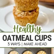 Pinterest image with three stacked baked blueberry muffin cups and the words, "Healthy Oatmeal Cups 3 ways, make ahead."
