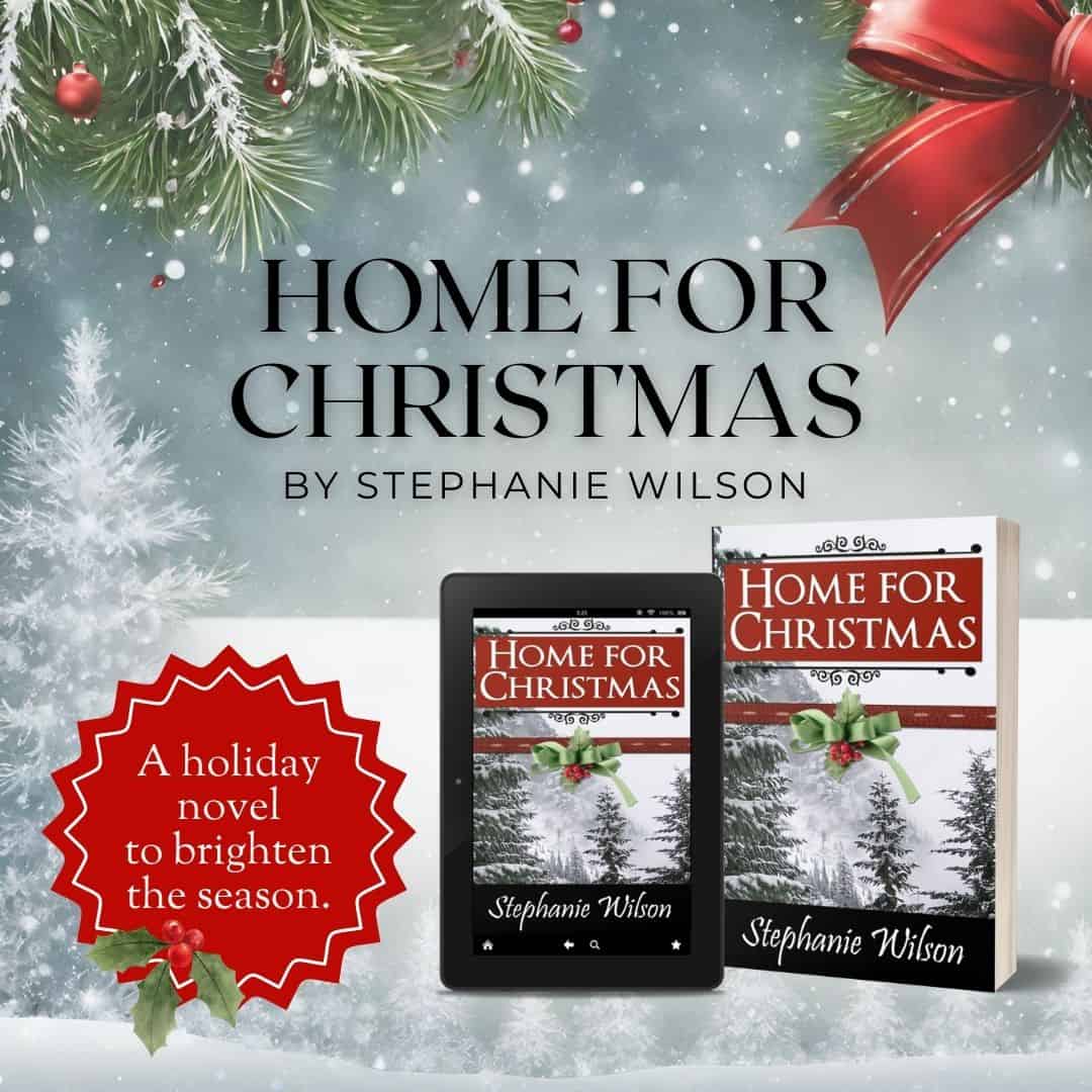 Festive holiday-themed book promotion featuring "Home for Christmas" by Stephanie Wilson. The image displays the book cover on a tablet and paperback, surrounded by snowflakes, evergreen branches, and a red holiday ribbon—perfect for cozy moments complete with quick and easy recipes to enjoy.