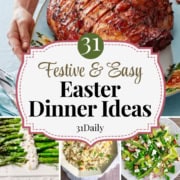 A large glazed ham is served on a platter, surrounded by dishes of asparagus, salad, cupcakes, bread rolls, and a cake shaped like a lamb. Text reads: "31 Festive & Easy Easter Dinner Ideas for your perfect Easter Dinner.