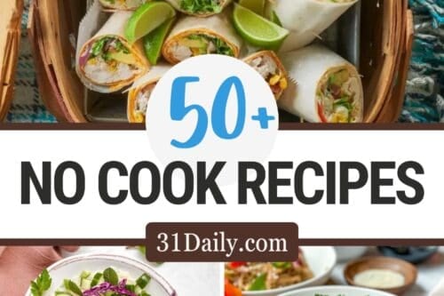 A collage of colorful no cook recipes—wraps, salads, soup, and a layered sandwich—features a banner reading "50+ No Cook Recipes" and the website 31Daily.com.
