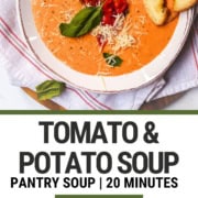 Tomato and potato soup made with pantry ingredients, ready in 20 minutes, creamy and comforting homemade soup.