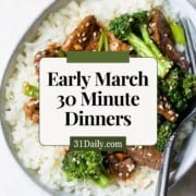 A bowl of rice topped with beef, broccoli, and sesame seeds, with text overlay: "Early March 30 Minute Dinners—31Daily.com. Free Weeknight Meal Plan.