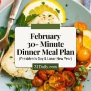A plate with cooked fish, cherry tomatoes, herbs, and lemon slices. Text overlay reads: "February 30 Minute Dinners Meal Plan (President’s Day & Lunar New Year) 31Daily.com".