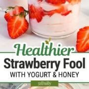 Two glasses of honey-sweetened strawberry fool dessert with layers of yogurt, honey, and fresh strawberries, garnished with mint, shown above a bowl of mixed yogurt and strawberry puree. Text reads: "Healthier Strawberry Fool with Yogurt & Honey.