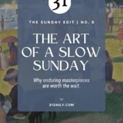 A digital graphic with a painting of people relaxing in a park; the text overlay reads "The Art of a Slow Sunday," capturing the serene vibe and promoting an article on 31daily.com about embracing a slow sunday.