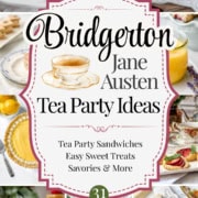 A collage of elegant tea party foods and settings with a central label reading "Bridgerton Jane Austen Regency Afternoon Tea Ideas: Tea sandwiches, sweet treats, savories & more.