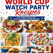 Collage of various party foods with text "30+ World Cup Recipes: Easy game day bites, dips, desserts & global-inspired favorites" by 31Daily.