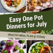 A collage of various meals and popsicles surrounds a banner reading, "Easy One Pot Dinners for July—Healthy Meal Plan @ 31Daily," perfect for summer 20 minute dinners.